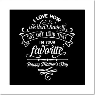 I'm Your Favorite Mothers Day Gift Posters and Art